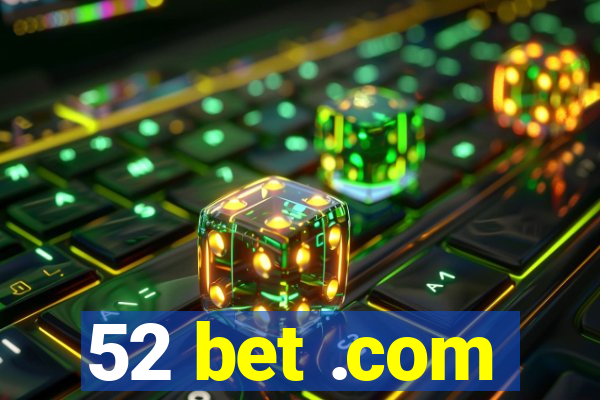 52 bet .com